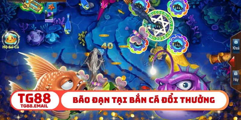 Bão đạn tại bắn cá đổi thưởng